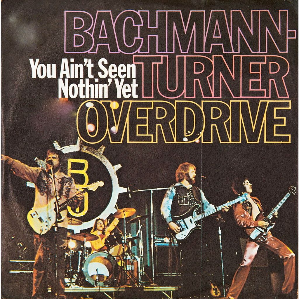 you-aint-seen-nothin-yet-bachman-turner-overdrive-1974_zps5rnbcp4a.jpg