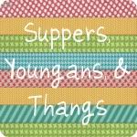 Suppers, Youngans, & Thangs